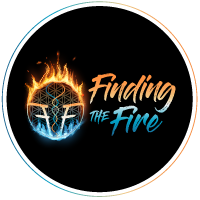 Finding the Fire - Discover the spark within – Find your fire!